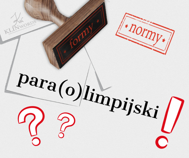 paralimpijski-paraolimpijski Formy i normy: paraolimpijski czy paralimpijski?